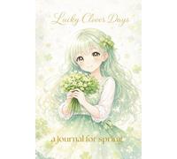 Lucky Clover Days Journal for Spring: A Soft Shōjo-Inspired Clover Notebook to Plan and Dream