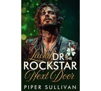 Lucky Dr & the Rockstar Next Door: A Steamy St Patrick’s Day Neighbor to Lovers Medical Romance