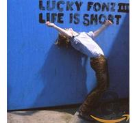 LUCKY FONZ III - LIFE IS SHORT