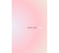 Lucky Girl Aura: A Motivational Journal for Confidence, Mindset, and Daily Reflection.