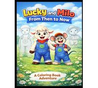 Lucky Lamb and Milo: From then to Now: A Coloring Book Adventure