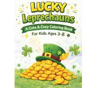 Lucky Leprechauns: A Cute & Cozy St. Patrick’s Day Coloring Book For Kids Ages 3-8