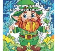 Lucky Lines: Bold & Easy St. Patrick’s Day Coloring Fun!