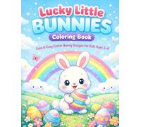 Lucky Little Bunnies Coloring Book: Cute & Easy Easter Bunny Designs for Kids Ages 3-8