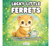 Lucky Little Ferrets A Playful St. Patrick's Day Coloring Book with Shamrocks & Gold: 8.5 x 8.5 Single-Sided Easy Coloring Book