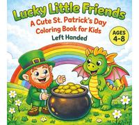 Lucky Little Friends: A Cute St. Patrick’s Day Coloring Book for Kids for Left Handed Edition | 30 Images | 8.5x8.5 inches | Great for Holidays, Vacation | Screenfree Days