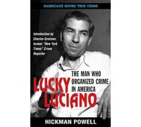 Lucky Luciano: The Man Who Organized Crime in America