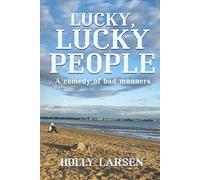 Lucky, Lucky People: A comedy of bad manners