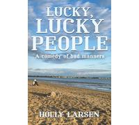 Lucky, Lucky People: A comedy of bad manners