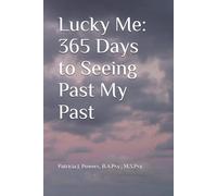Lucky Me: 365 Days to Seeing Past My Past
