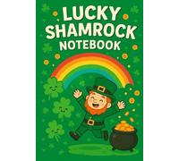 Lucky Shamrock Notebook: Fun St. Patrick’s Day Writing Notebook for Kids & Teens | Lucky Clover Journal for School, Drawing, and Creative Ideas