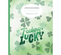 Lucky Shamrock Wide Ruled Composition Notebook: 120 Pages, 7.5 x 9.25 Inches, School & Office Supplies, St. Patrick's Day Good Fortune Lined Journal