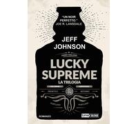Lucky Supreme. La trilogia - Johnson Jeff