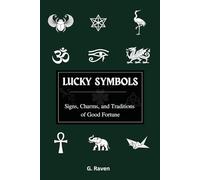 LUCKY SYMBOLS: Signs, Charms, and Traditions of Good Fortune