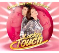 Lucky Touch - Komm Lass Uns Beginnen