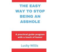 Lucky Willis The Easy Way to Stop Being an Asshole (Tascabile)