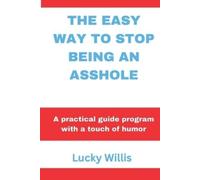 Lucky Willis The Easy Way to Stop Being an Asshole (Tascabile)