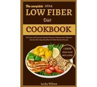 Lucky Wilson The Complete 2024 Low Fiber Diet Cookbook (Tascabile)