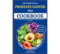 Lucky Wilson The Complete 2024 Prostate Cancer Diet Cookbook (Tascabile)