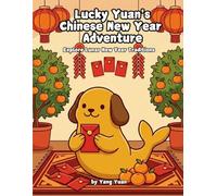 Lucky Yuan's Chinese New Year Adventure: Explore Lunar New Year Traditions