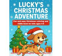 LUCKY'S CHRISTMAS ADVENTURE: FUN AND EASY CHRISTMAS COLORING AND RIDDLE BOOK FOR KIDS AGES 4-8