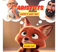 Lucky's Lost Day: An Aristots Adventure About Honesty, Taking Responsibility, and Finding Your Way Home