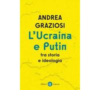 L'Ucraina e Putin tra storia e ideologia