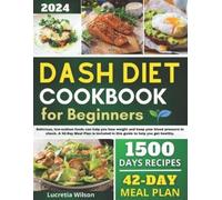 Lucretia Wilson Dash Diet Cookbook for Beginners (Tascabile)