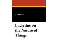 Lucretius Cyril Baily Lucretius on the Nature of Things (Tascabile)