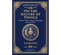 On the Nature of Things: Lucretius' Epic on Science, Philosophy, and the Cosmos