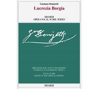 Lucrezia Borgia - Ed. crit. R. Parker-R. Ward Riduzione per canto e pianoforte. Voice and Piano