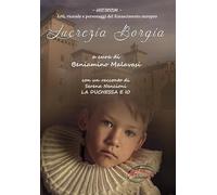 Lucrezia Borgia. La duchessa e io