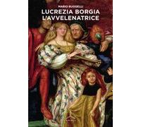 Lucrezia Borgia. L'avvelenatrice