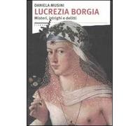 Lucrezia Borgia. Misteri, intrighi e delitti