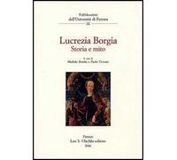 Lucrezia Borgia. Storia e mito