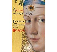 Lucrezia, la doppia vita di una Borgia
