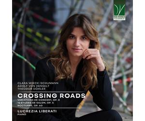 Lucrezia Liberati C. Wieck-Schumann, A. Von Henselt: Crossing Roads (CD)