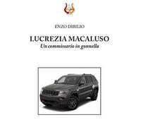 Lucrezia Macaluso. Un commissario in gonnella. Nuova ediz.