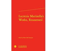 Lucrezia marinella's works, reassessed