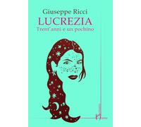 Lucrezia. Trent'anni e un pochino