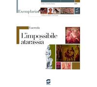 Lucrezio. L'impossibile atarassia. Per i Licei e gli Ist. magistrali