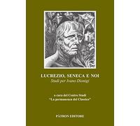 Lucrezio, Seneca e noi. Studi per Ivano Dionigi