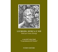 Lucrezio, Seneca e noi. Studi per Ivano Dionigi