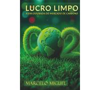 Lucro Limpo: A Era Dourada do Mercado de Carbono