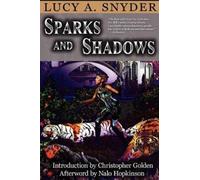 Lucy A. Snyder Sparks and Shadows (Tascabile)