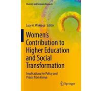 Lucy A. Wakiaga Women’s Contribution to Higher Education and Social (Tascabile)