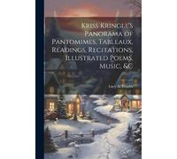 Lucy a Yendes Kriss Kringle's Panorama of Pantomimes, Tableaux, Read (Tascabile)