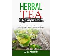 Lucy Abbott Herbal Tea for Beginners (Tascabile)