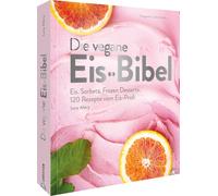Lucy Allary · E Kochbuch - Die vegane Eis Bibel: Speiseeis, S (Copertina rigida)