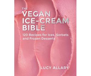Lucy Allary The Vegan Ice Cream Bible (Copertina rigida)